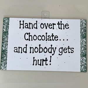 HUMOROUS “HAND OVER THE CHOCOLATE” PLAQUE